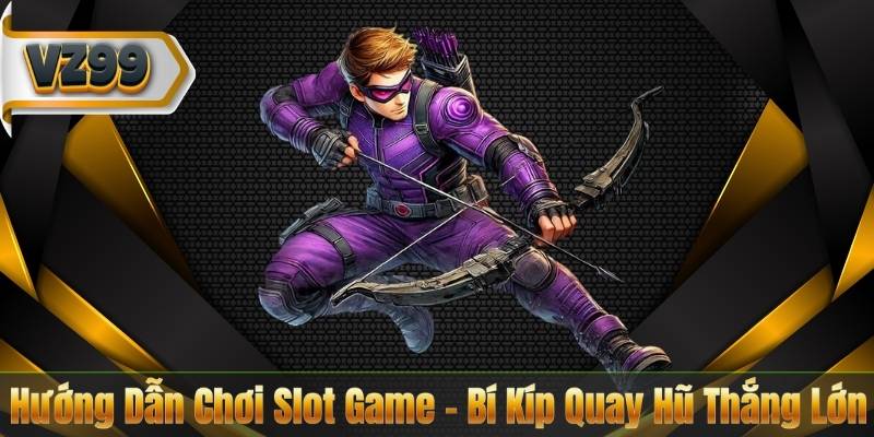 Hướng Dẫn Chơi Slot Game – Bí Kíp Quay Hũ Thắng Lớn 2 Hướng Dẫn Chơi Slot Game – Bí Kíp Quay Hũ Thắng Lớn